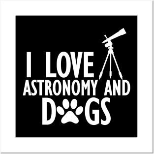 Astronomer - I love astronomy and dogs w Posters and Art